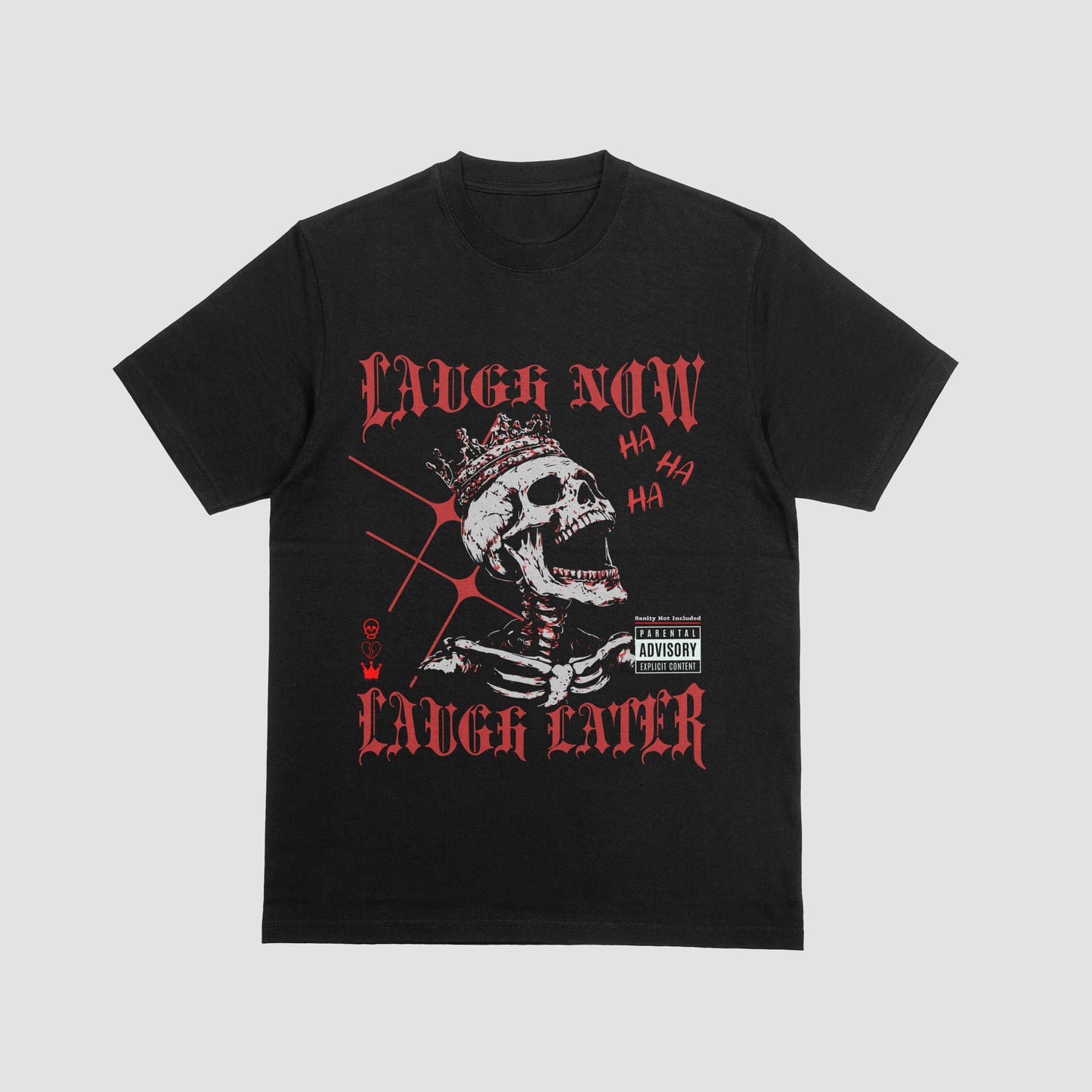 Laugh Now, Laugh Later | T-Shirt